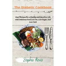 (영문도서) The Diabetic Cookbook: Easy Recipes for a Healthy and Carefree Life with Delicious Food Low F... Hardcover, Sophie Kruis, English, 9781802239119