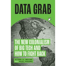 (영문도서) Data Grab: The New Colonialism of Big Tech and How to Fight Back Hardcover, University of Chicago Press, English, 9780226832302
