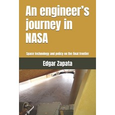 (영문도서) An engineer's journey in NASA: Space technology and policy on the final frontier Paperback, Independently Published, English, 9798344640006
