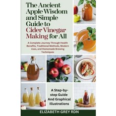 (영문도서) The Ancient Apple Wisdom and Simple Guide to Cider Vinegar Making for All: A Co... Paperback, Independently Published, English, 9798311882248
