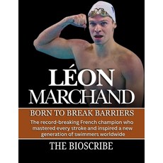 (영문도서)Léon Marchand: BORN TO BREAK BARRIERS: The record-breaking French champion who m... Paperback, Independently Published, English, 9798298885386