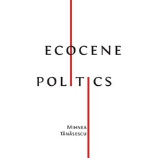 (영문도서) Ecocene Politics Paperback, Open Book Publishers, English, 9781800643147