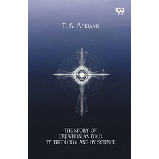 (영문도서)The Story Of Creation As Told By Theology And By Science Paperback, Double 9 Books, English, 9789374833940
