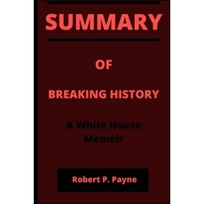 (영문도서) Overview of Breaking History: A White House Memoir. By Jared Kushner Paperback, Independently Published