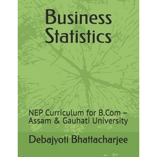 (영문도서) Business Statistics: NEP Curriculum for B.Com - Assam & Gauhati University Paperback, Independently Published, English, 9798304773997
