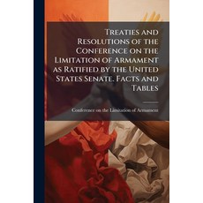 (영문도서)Treaties and Resolutions of the Conference on the Limitation of Armament as Rati... Paperback, Nabu Press, English, 9781178367171