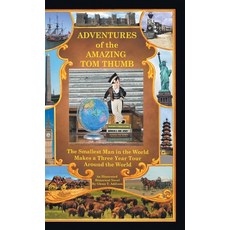 (영문도서) Adventures of the Amazing Tom Thumb: An Illustrated Historical Novel - The Smal... Hardcover, Fulton Books, English, 9798896750406