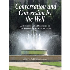(영문도서) Conversation and Conversion by the Well: A Handbook for Directors of the Samaritan Woman Retreat Paperback, Trafford Publishing, English, 9781412051385