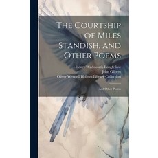 (영문도서) The Courtship of Miles Standish and Other Poems: And Other Poems Hardcover, Legare Street Press, English, 9781021060242