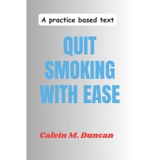 (영문도서) Quit Smoking With Ease: A Practice Based Text Paperback, Independently Published, English, 9798870757674