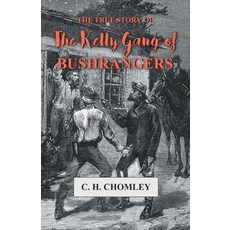(영문도서) The True Story of The Kelly Gang of Bushrangers Paperback, White Press, English, 9781473330566