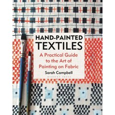 (영문도서) Hand-Painted Textiles: A Practical Guide to the Art of Painting on Fabric Hardcover, Herbert Press, English, 9781789940640