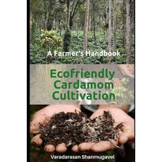 (영문도서) A Farmer's Handbook Ecofriendly Cardamom Cultivation Paperback, Independently Published, English, 9781792685958