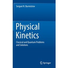 (영문도서) Physical Kinetics: Classical and Quantum Problems and Solutions Hardcover, Springer, English, 9789811916489