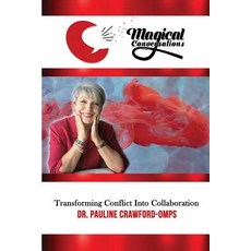 (영문도서) Magical Conversations: Discover the Magic That Transforms Conflict Into Collabo... Paperback, New Life Clarity Publishing, English, 9780578436241