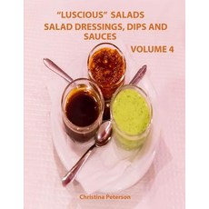 (영문도서) Luscious Salads Salad Dressings Dips and Sauces Volume 4: Every page has space for notes R... Paperback, Independently Published, English, 9781796694147