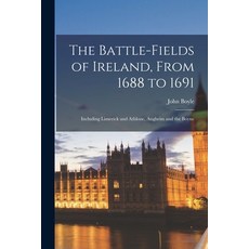 (영문도서) The Battle-fields of Ireland From 1688 to 1691: Including Limerick and Athlone Aughrim and ... Paperback, Legare Street Press, English, 9781016171090