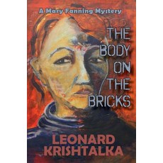 (영문도서)The Body On The Bricks: A Mary Fanning Mystery Paperback, Anamcara Press LLC, English, 9781960462756