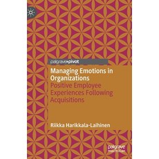 Managing Emotions in Organizations: Positive Employee Experiences Following Acquisitions Hardcover, Palgrave MacMillan, English, 9783030605667