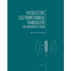 (영문도서) Piezoelectric Electromechanical Transducers for Underwater Sound Part I Hardcover, Academic Studies Press, English, 9781644698211