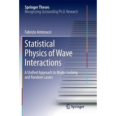 (영문도서) Statistical Physics of Wave Interactions: A Unified Approach to Mode-Locking and Random Lasers Paperback, Springer, English, 9783319823003