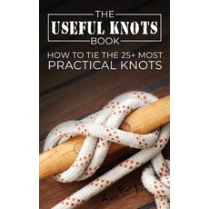 The Useful Knots Book: How to Tie the 25+ Most Practical Knots Hardcover, SF Nonfiction Books, English, 9781925979909
