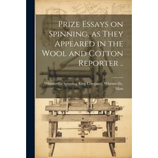 (영문도서) Prize Essays on Spinning as They Appeared in the Wool and Cotton Reporter .. Paperback, Legare Street Press, English, 9781022722101