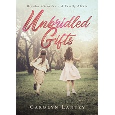 (영문도서) Unbridled Gifts: Bipolar Disorder - A Family Affair Paperback, Book Vine Press, English, 9781954941984