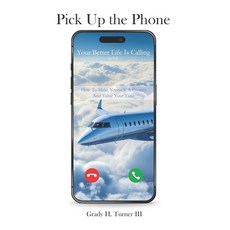 (영문도서) Pick up the Phone Your Better Life is Calling: How To Make Yourself A Priority And Value Your... Paperback, Hartwell Ridge Publishing, English, 9798989302307