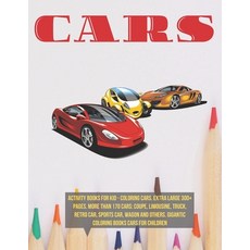 Activity Books for kid - Coloring Cars. Extra Large 300+ pages. More than 170 cars: Coupe Limousine... Paperback, Independently Published