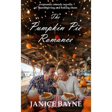 (영문도서)The Pumpkin Pie Romance: a romantic comedy novella of Thanksgiving and baking chaos Paperback, Independently Published, English, 9798273060128