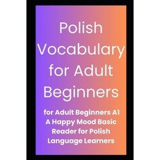 (영문도서) Polish Vocabulary for Adult Beginners: A basic introduction to alphabet and rud... Paperback, Independently Published, English, 9798312772036