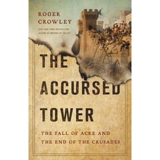 (영문도서) The Accursed Tower: The Fall of Acre and the End of the Crusades Hardcover, Basic Books, English, 9781541697348