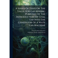 (영문도서)A Series Of Tests On The Value For Gas Making Purposes Of The Introduction Of Co... Paperback, Nabu Press, English, 9781273000850
