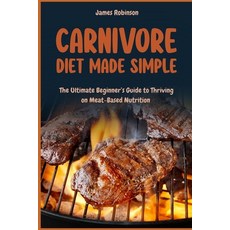 (英文圖書)Carnivore Diet Made Simple: The Ultimate Beginner's Guide to Thriving on Meat-Ba... 平裝版, Independently Published, 英文