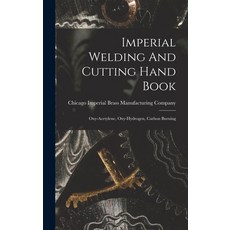 (영문도서) Imperial Welding And Cutting Hand Book; Oxy-acetylene Oxy-hydrogen Carbon Burning Hardcover, Legare Street Press, English, 9781016615051