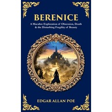 (영문도서)Berenice: A Macabre Exploration of Obsession Death & the Disturbing Fragility o... Paperback, Library of Alexandria, English, 9781806299584