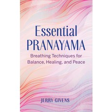 (영문도서) Essential Pranayama: Breathing Techniques for Balance Healing and Peace Paperback, Rockridge Press, English, 9781646117390