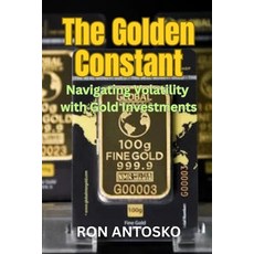 (영문도서)The Golden Constant: Navigating Volatility with Gold Investments Paperback, Independently Published, English, 9798243990653