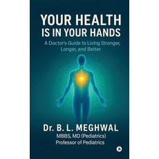 (英文圖書)Your Health is in Your Hands: A Doctor's Guide to Living Stronger Longer and B... 平裝版, Notion Press, 英文