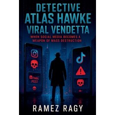 (영문도서)Detective Atlas Hawke: Viral Vendetta: When Social Media Becomes a Weapon of Mas... Paperback, Ramez Ragy, English, 9798232044244