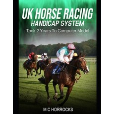 (영문도서) UK Horse Racing Handicap System: Took 2 Years To Computer Model Paperback, Independently Published, English, 9798644209170