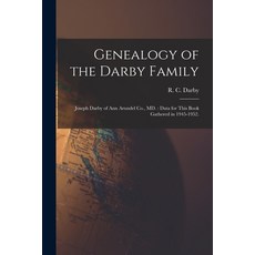 (영문도서) Genealogy of the Darby Family: Joseph Darby of Ann Arundel Co. MD.: Data for This Book Gathe... Paperback, Hassell Street Press, English, 9781014949523
