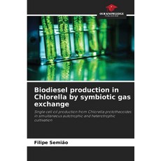 (英文圖書)Biodiesel production in Chlorella by symbiotic gas exchange 平裝版, Our Knowledge Publishing, 英文
