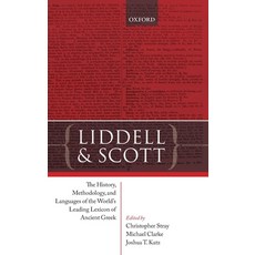 (영문도서) Liddell and Scott: The History Methodology and Languages of the World's Leadi... Hardcover, Oxford University Press, USA, English, 9780198810803
