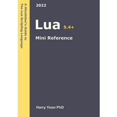 (영문도서) Lua Mini Reference: A Quick Guide to the Lua Scripting Language for Busy Coders Paperback, Independently Published, English, 9798362177249