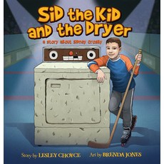Sid the Kid and the Dryer: A Story about Sidney Crosby Paperback