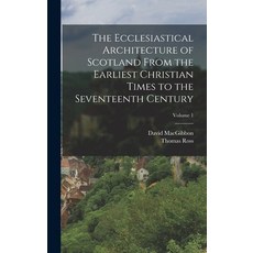 (영문도서) The Ecclesiastical Architecture of Scotland From the Earliest Christian Times to the Seventee... Hardcover, Legare Street Press, English, 9781017600018