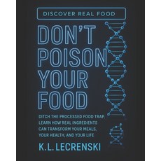 (영문도서)Don't Poison Your Food: Discover Real Food Paperback