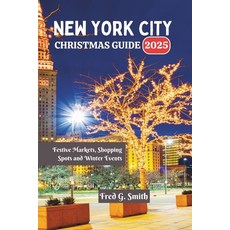 (영문도서)New York City Christmas Guide 2025: Festive Markets Shopping Spots and Winter E... Paperback, Independently Published, English, 9798270696962